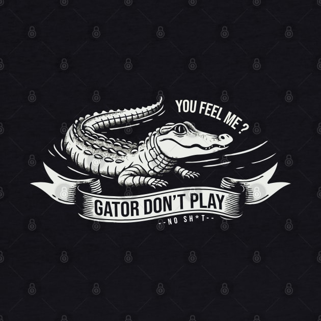 Gator Don't Play No SH*T by Trendsdk